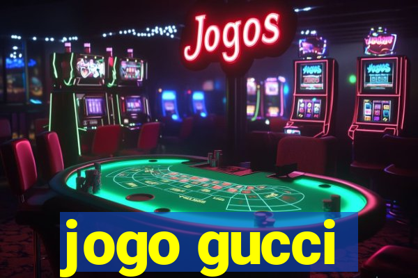 jogo gucci